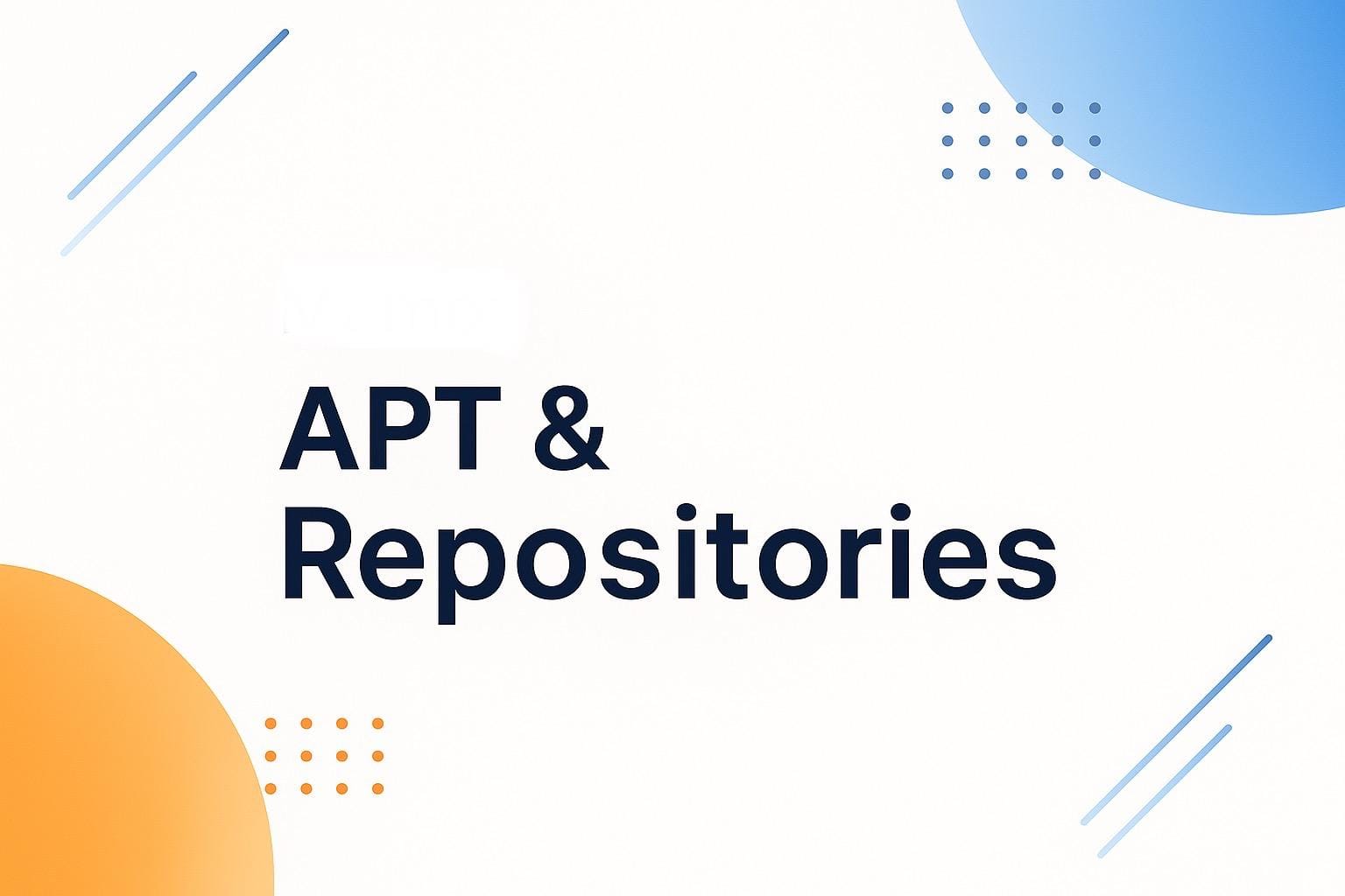 APT & Repositories on Debian/Ubuntu Server.